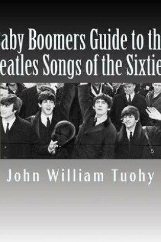 Cover of Baby Boomers Guide to the Beatles Songs of the Sixties