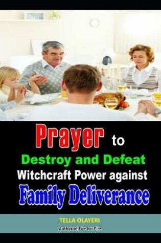 Cover of Prayer to Destroy and Defeat Witchcraft Power against Family Deliverance