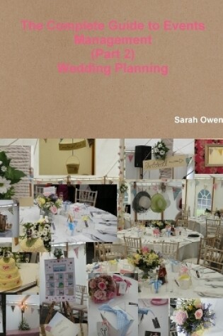 Cover of The Complete Guide to Events Management - (Part 2) - Wedding Planning