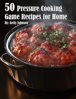 Book cover for 50 Pressure Cooking Game Recipes for Home