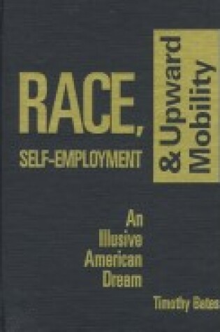 Cover of Race, Self-employment and Upward Mobility