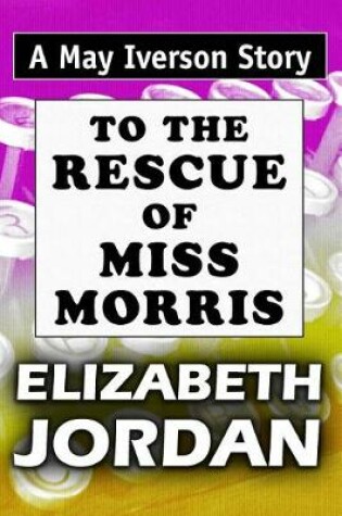 Cover of To The Rescue of Miss Morris