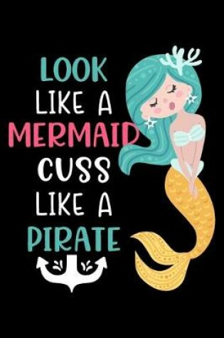 Cover of Look like a mermaid cuss like a pirate