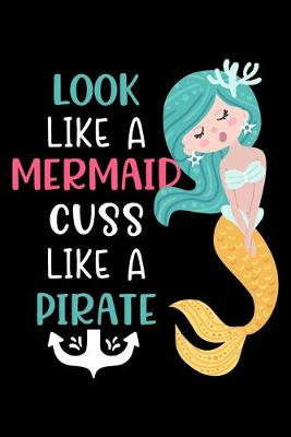 Book cover for Look like a mermaid cuss like a pirate