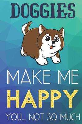 Book cover for Doggies Make Me Happy You Not So Much