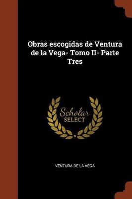 Book cover for Obras escogidas de Ventura de la Vega- Tomo II- Parte Tres