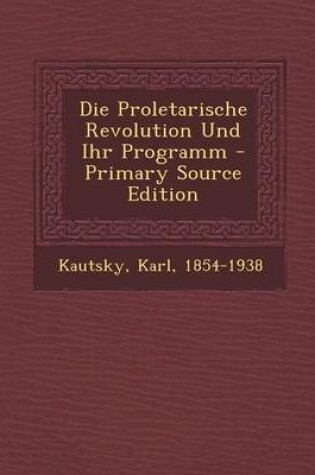 Cover of Die Proletarische Revolution Und Ihr Programm