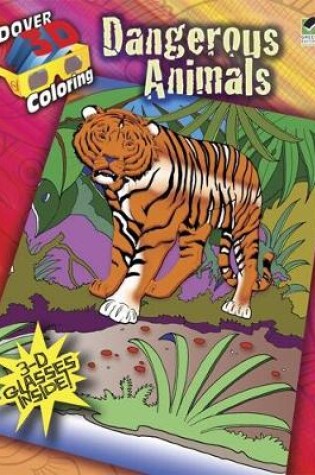 Cover of 3-D Coloring Book - Dangerous Animals