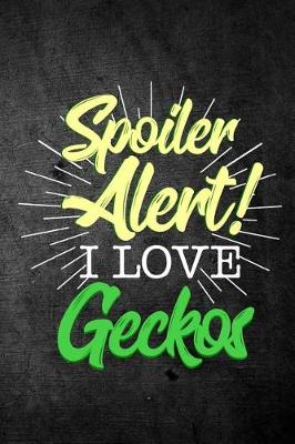 Book cover for Spoiler Alert I Love Geckos