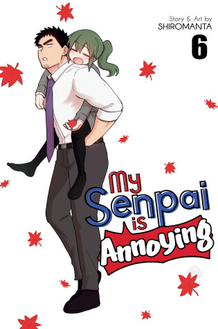 Cover of My Senpai is Annoying Vol. 6