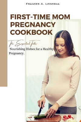 Book cover for First-Time Mom Pregnancy Cookbook