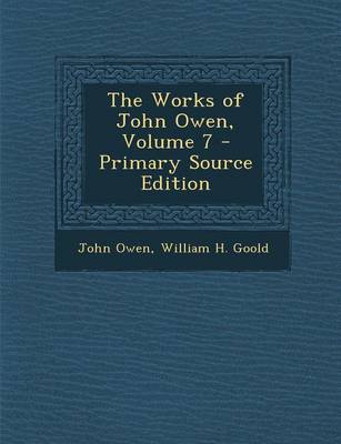 Book cover for The Works of John Owen, Volume 7 - Primary Source Edition