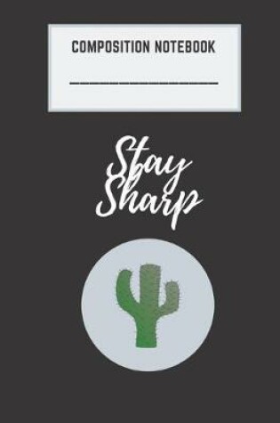 Cover of Composition Notebook Stay Sharp