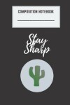 Book cover for Composition Notebook Stay Sharp