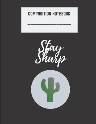 Cover of Composition Notebook Stay Sharp