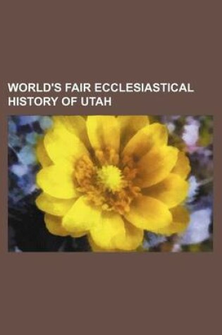 Cover of World's Fair Ecclesiastical History of Utah