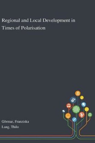 Cover of Regional and Local Development in Times of Polarisation