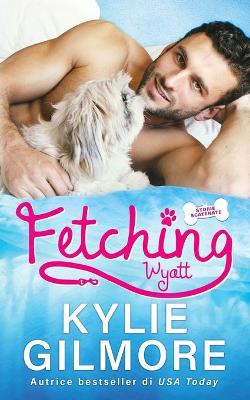 Cover of Fetching - Wyatt