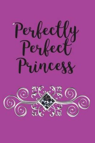 Cover of Perfectly Perfect Princess