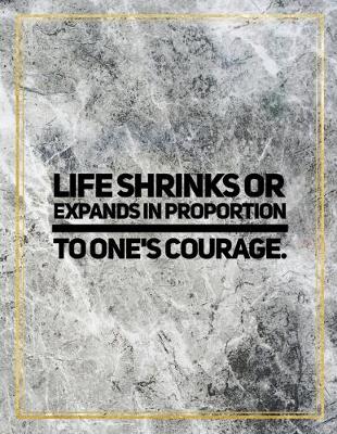 Book cover for Life shrinks or expands in proportion to one's courage.