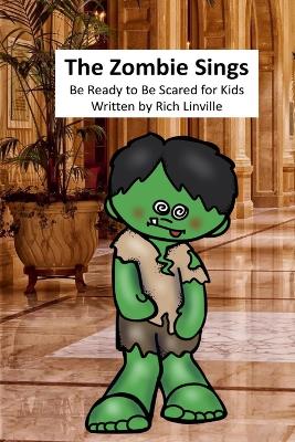 Book cover for The Zombie Sings Be Ready to Be Scared for Kids