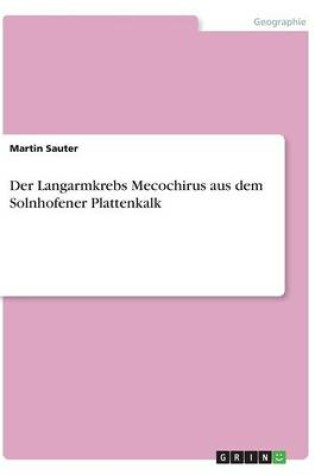Cover of Der Langarmkrebs Mecochirus aus dem Solnhofener Plattenkalk