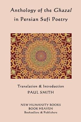 Book cover for Anthology of the Ghazal in Persian Sufi Poetry