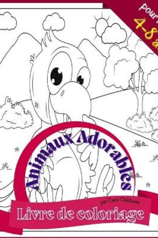 Cover of Livre de coloriage Animaux Adorable pour les enfants 4 à 8 ans