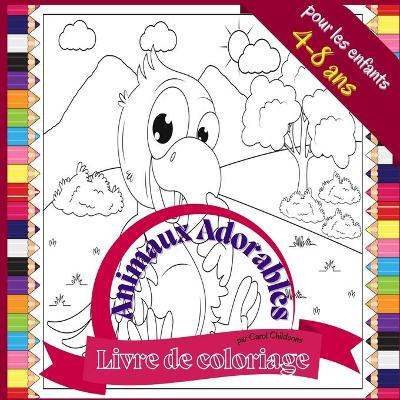 Book cover for Livre de coloriage Animaux Adorable pour les enfants 4 à 8 ans