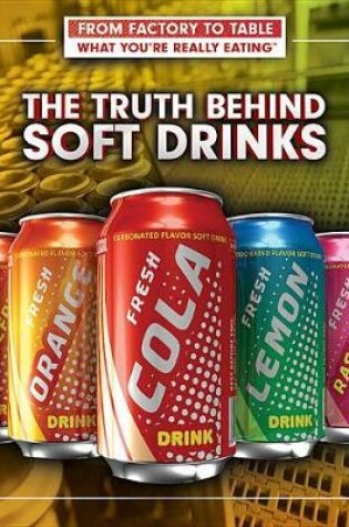 Cover of The Truth Behind Soft Drinks