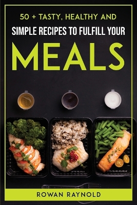 Cover of 50 + Tasty, Healthy and Simple Recipes to Fulfill Your Meals