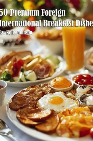 Cover of 50 Premium Foreign International Breakfast Dishes