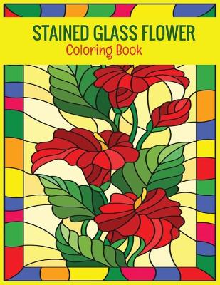 Book cover for Stained Glass Flower Coloring Book