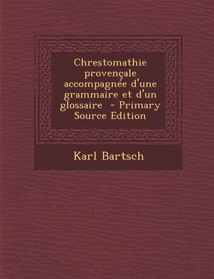 Book cover for Chrestomathie Provencale Accompagnee D'Une Grammaire Et D'Un Glossaire