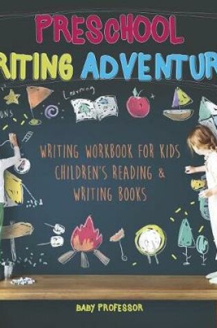 Cover of Preschool Writing Adventures - Writing Workbook for Kids Children's Reading & Writing Books