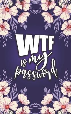 Book cover for WTF is My Password