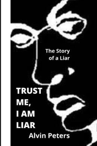 Cover of Trust Me, I Am Liar