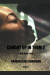 Book cover for Caught Up In Them 2