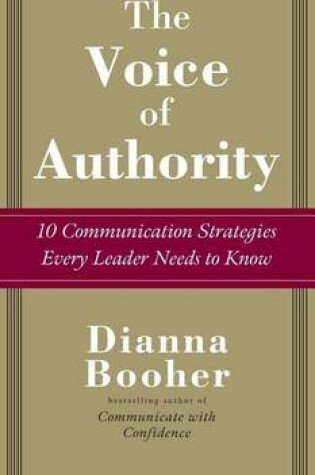 Cover of Voice of Authority, The: 10 Communication Strategies Every Leader Needs to Know