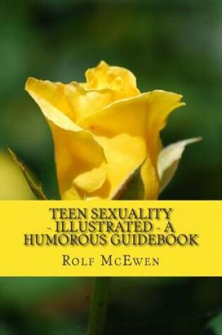 Cover of Teen Sexuality - Illustrated - A Humorous Guidebook