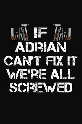 Book cover for If Adrian Can't Fix It We're All Screwed