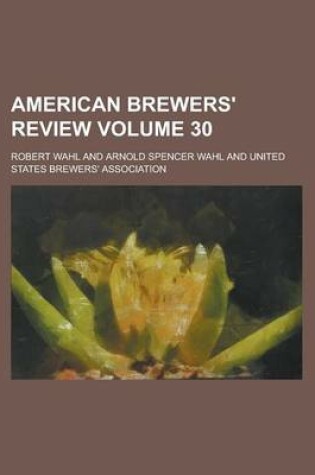 Cover of American Brewers' Review Volume 30