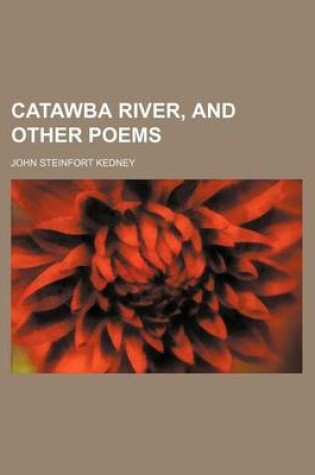 Cover of Catawba River, and Other Poems