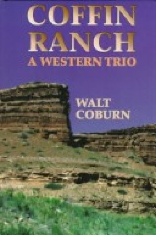 Cover of Coffin Ranch: a Western Trio