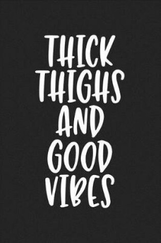 Cover of Thick Thighs and Good Vibes