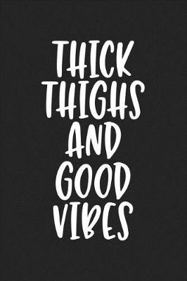 Book cover for Thick Thighs and Good Vibes