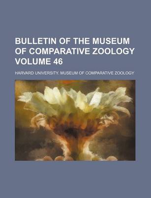 Book cover for Bulletin of the Museum of Comparative Zoology Volume 46