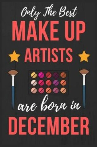 Cover of Only The Best Make up Artists Are Born In December