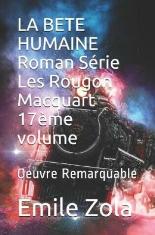Cover of LA BETE HUMAINE Roman Serie Les Rougon Macquart 17eme volume