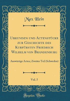 Book cover for Urkunden Und Actenstücke Zur Geschichte Des Kurfürsten Friedrich Wilhelm Von Brandenburg, Vol. 5